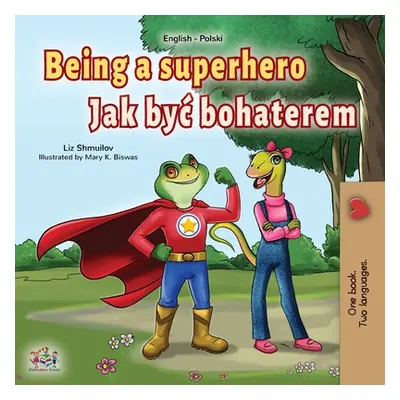 "Being a Superhero (English Polish Bilingual Book for Children)" - "" ("Shmuilov Liz")