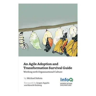 "An Agile Adoption and Transformation Survival Guide" - "" ("Sahota Michael")