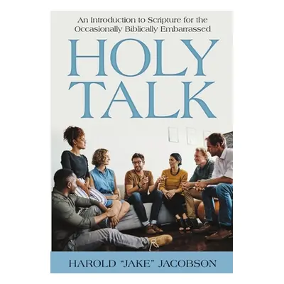 "Holy Talk: An Introduction to Scripture for the Occasionally Biblically Embarrassed" - "" ("Jac