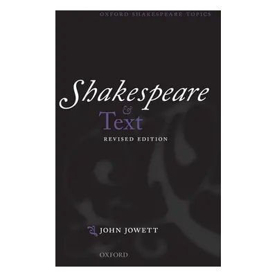 "Shakespeare and Text: Revised Edition" - "" ("Jowett John")