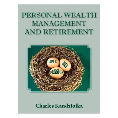 "Personal Wealth Management and Retirement" - "" ("Kandziolka Charles")