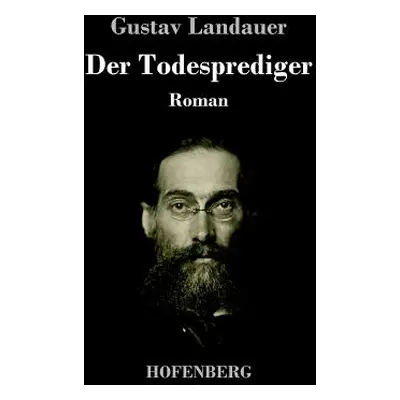 "Der Todesprediger: Roman" - "" ("Landauer Gustav")