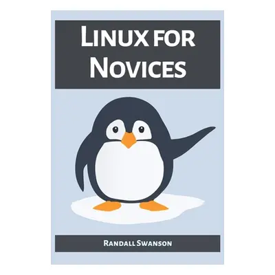 "Linux for Novices: A Beginner's Guide to Mastering the Linux Operating System (2023)" - "" ("Sw