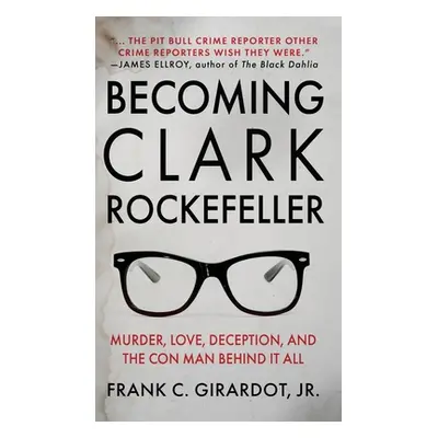 "Becoming Clark Rockefeller: Murder, Love, Deception, and the Con Man Behind It All" - "" ("Gira