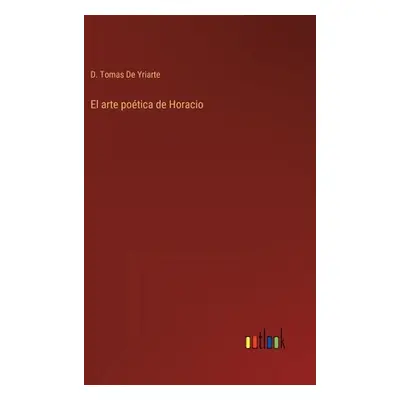 "El arte potica de Horacio" - "" ("de Yriarte D. Tomas")