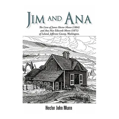 "Jim and Ana: The Lives of James Hector Munn