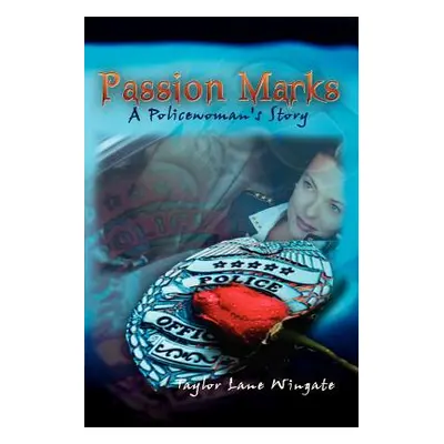 "Passion Marks: A Policewoman's Story" - "" ("Wingate Taylor Lane")