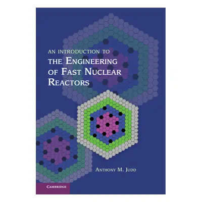 "An Introduction to the Engineering of Fast Nuclear Reactors" - "" ("Judd Anthony M.")