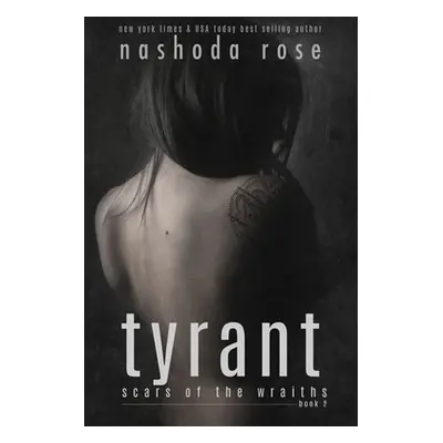 "Tyrant (Scars of the Wraiths, Book 2)" - "" ("Rose Nashoda")