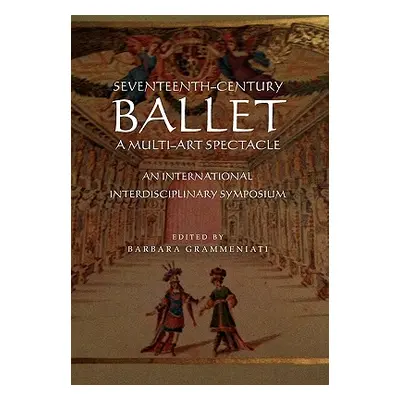 "Seventeenth-Century Ballet A multi-art spectacle" - "" ("Grammeniati Barbara")