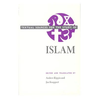 "Textual Sources for the Study of Islam" - "" ("Rippin Andrew")