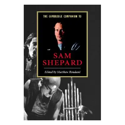 "The Cambridge Companion to Sam Shepard" - "" ("Roudan Matthew")