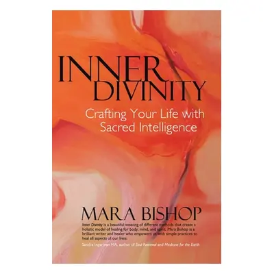 "Inner Divinity: Crafting Your Life with Sacred Intelligence" - "" ("Bishop Mara")