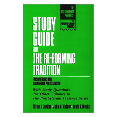 "Study Guide for the Re-Forming Tradition: Presbyterians and Mainstream Protestantism" - "" ("Co