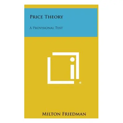 "Price Theory: A Provisional Text" - "" ("Friedman Milton")