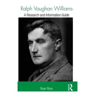 "Ralph Vaughan Williams: A Research and Information Guide" - "" ("Ross Ryan")