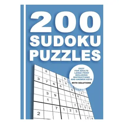 "200 Sudoku Puzzles Easy for adults large print including Instructions and answer keys With solu