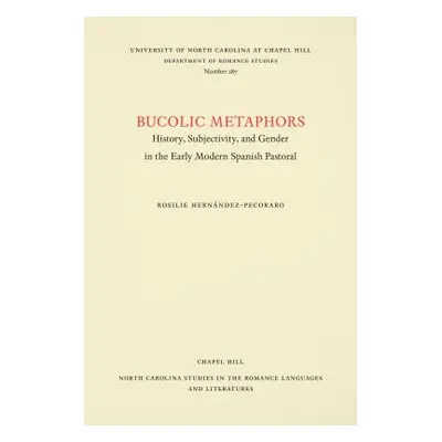 "Bucolic Metaphors: History, Subjectivity, and Gender in the Early Modern Spanish Pastoral" - ""