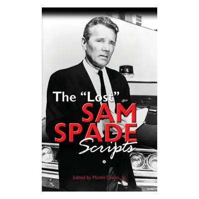 "The Lost Sam Spade Scripts (hardback)" - "" ("Grams Martin Jr.")