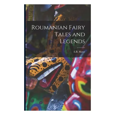 "Roumanian Fairy Tales and Legends" - "" ("Mawr E. B.")