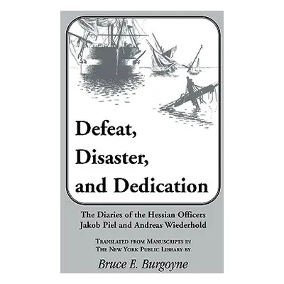 "Defeat, Disaster, and Dedication" - "" ("Burgoyne Bruce E.")