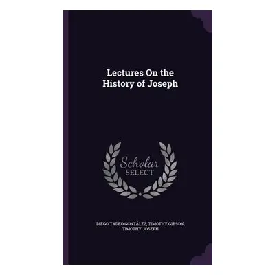 "Lectures On the History of Joseph" - "" ("Gonzlez Diego Tadeo")