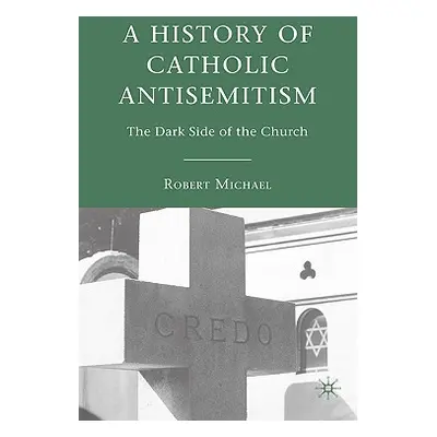 "A History of Catholic Antisemitism: The Dark Side of the Church" - "" ("Michael R.")