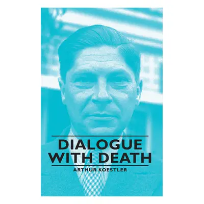 "Dialogue with Death" - "" ("Koestler Arthur")