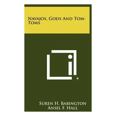 "Navajos, Gods and Tom-Toms" - "" ("Babington Suren H.")