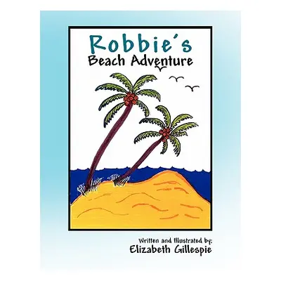 "Robbie's Beach Adventure" - "" ("Gillespie Elizabeth")