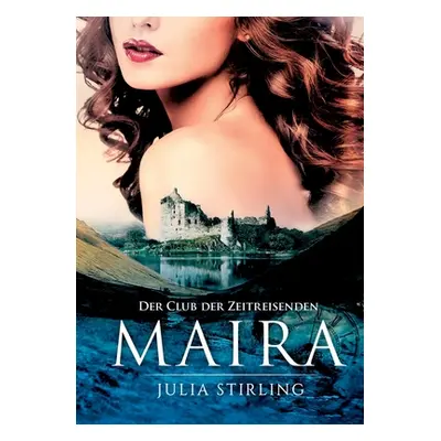 "Maira: Der Club der Zeitreisenden 5" - "" ("Stirling Julia")