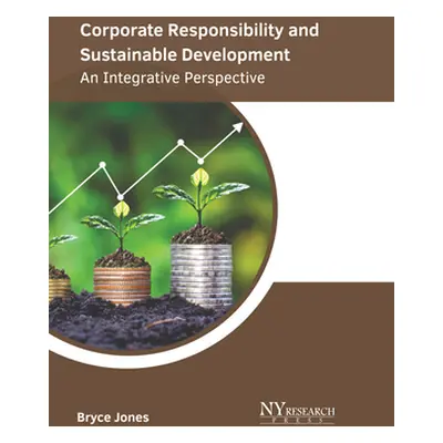 "Corporate Responsibility and Sustainable Development: An Integrative Perspective" - "" ("Jones 