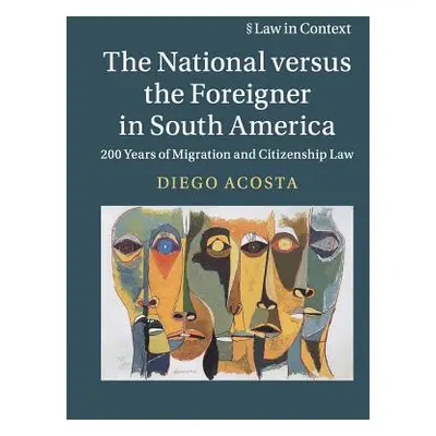 "The National Versus the Foreigner in South America: 200 Years of Migration and Citizenship Law"