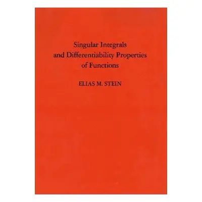 "Singular Integrals and Differentiability Properties of Functions (Pms-30), Volume 30" - "" ("St