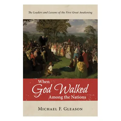 "When God Walked Among the Nations" - "" ("Gleason Michael F.")