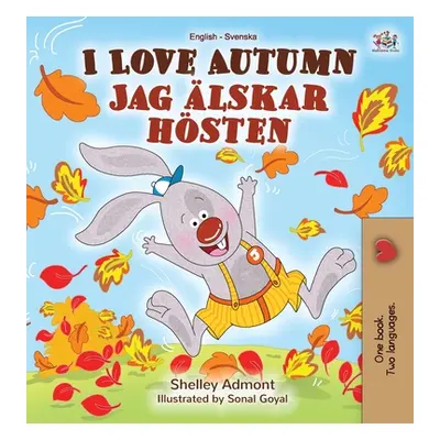 "I Love Autumn (English Swedish Bilingual Book)" - "" ("Admont Shelley")