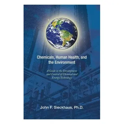 "Chemicals, Human Health, and the Environment: A Guide to the Development and Control of Chemica