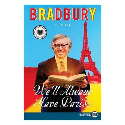 "We'll Always Have Paris: Stories" - "" ("Bradbury Ray")