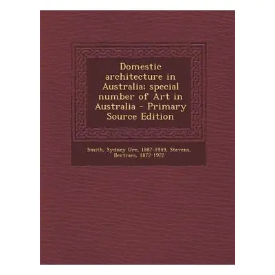 "Domestic Architecture in Australia; Special Number of Art in Australia" - "" ("Smith Sydney Ure