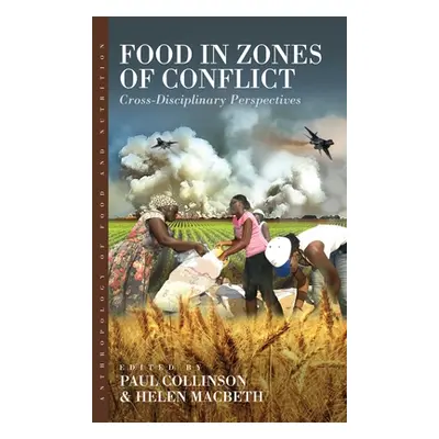 "Food in Zones of Conflict: Cross-Disciplinary Perspectives" - "" ("Collinson Paul")