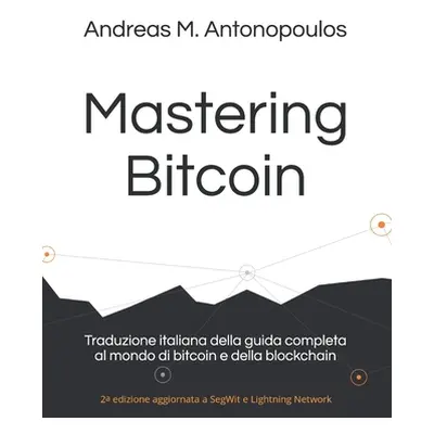 "Mastering Bitcoin: Traduzione italiana della guida completa al mondo di bitcoin e della blockch