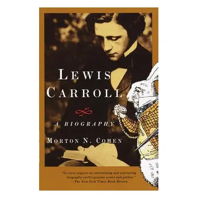 "Lewis Carroll: A Biography" - "" ("Cohen Morton N.")