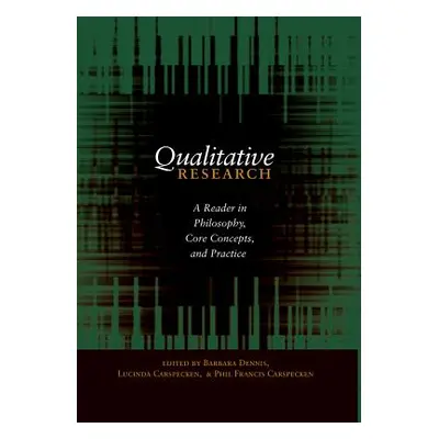 "Qualitative Research; A Reader in Philosophy, Core Concepts, and Practice" - "" ("Carspecken Lu