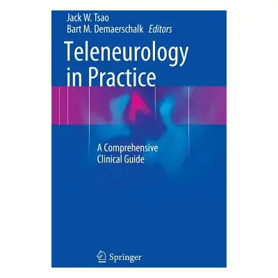 "Teleneurology in Practice: A Comprehensive Clinical Guide" - "" ("Tsao Jack W.")