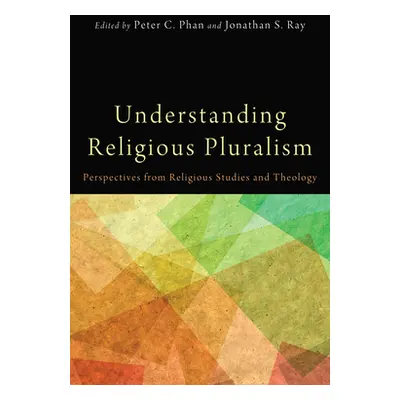 "Understanding Religious Pluralism" - "" ("Phan Peter C.")