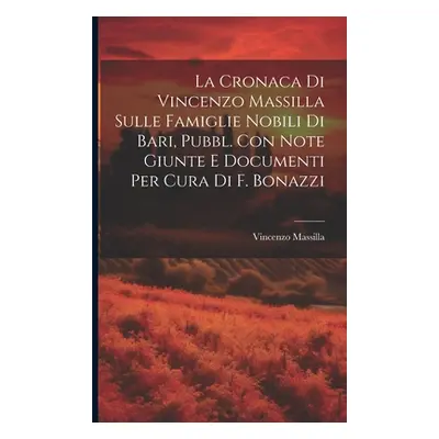 "La Cronaca Di Vincenzo Massilla Sulle Famiglie Nobili Di Bari, Pubbl. Con Note Giunte E Documen