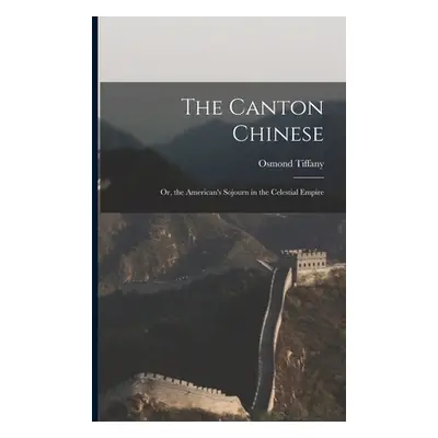 "The Canton Chinese: Or, the American's Sojourn in the Celestial Empire" - "" ("Tiffany Osmond")