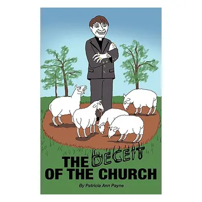 "The Deceit of the Church" - "" ("Payne Patricia Ann")