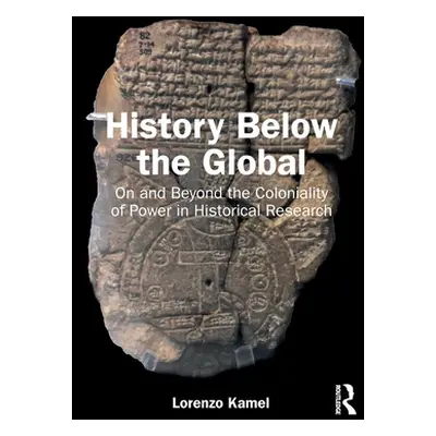 "History Below the Global: On and Beyond the Coloniality of Power in Historical Research" - "" (