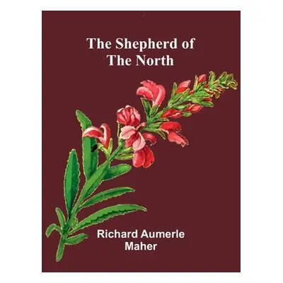 "The Shepherd of the North" - "" ("Maher Richard Aumerle")